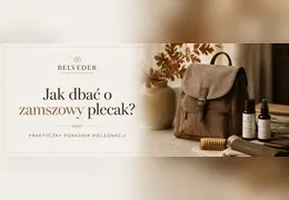 Jak dbać o zamszowy plecak? Czyszczenie, impregnacja i pielęgnacja