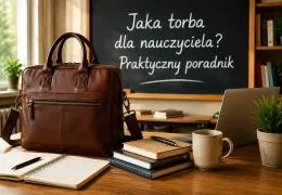Jak wybrać torbę dla nauczyciela? Praktyczny poradnik