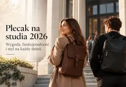 Plecak na studia 2026 – jak połączyć wygodę z eleganckim stylem?